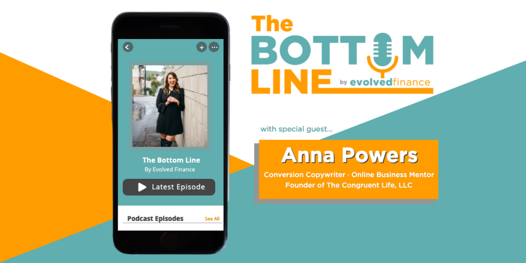 Anna Powers on the The Bottom Line Podcast by Evolved Finance
