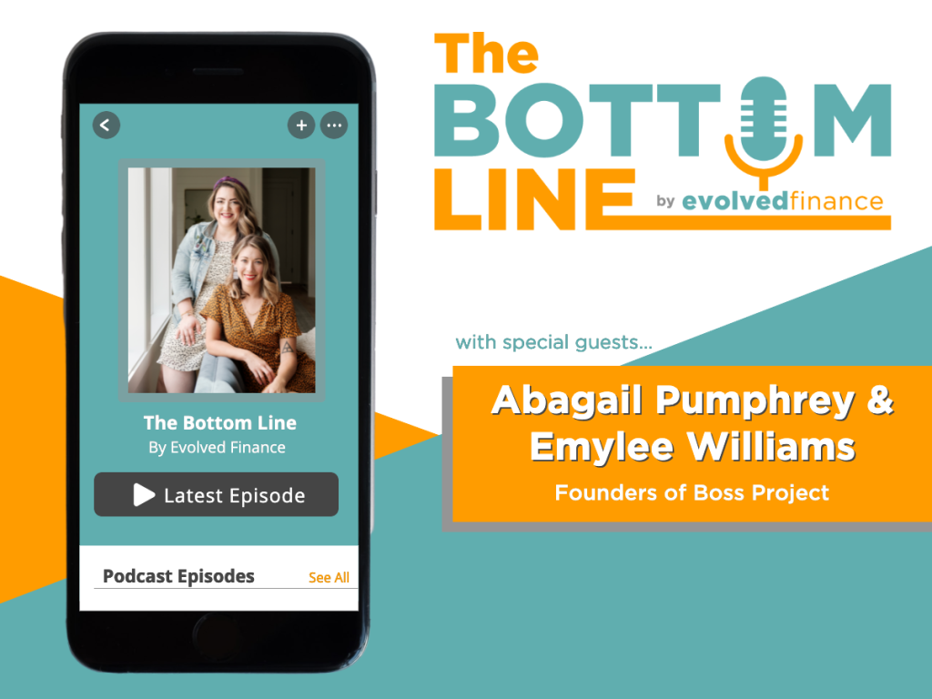Abagail Pumphrey & Emylee Williams on the The Bottom Line Podcast by Evolved Finance