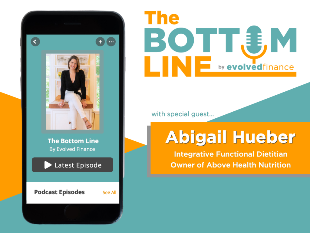 Abigail Hueber on the The Bottom Line Podcast by Evolved Finance