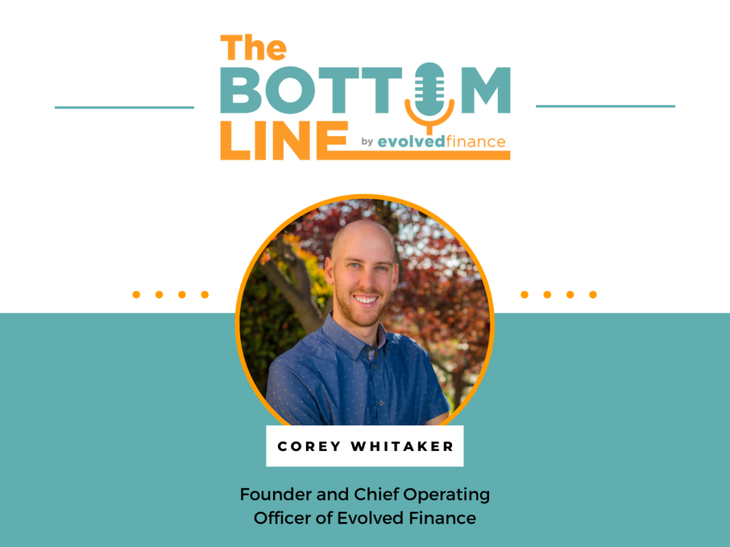 Corey Whitaker on the The Bottom Line Podcast by Evolved Finance