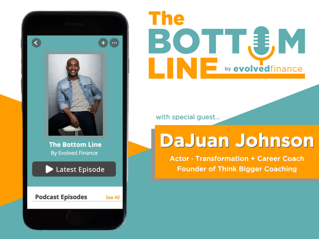DaJuan Johnson on the The Bottom Line Podcast by Evolved Finance