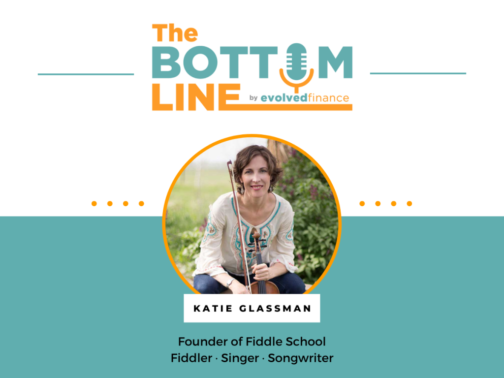 Katie Glassman on the The Bottom Line Podcast by Evolved Finance