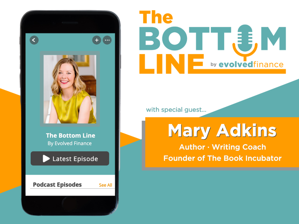 Mary Adkins on the The Bottom Line Podcast by Evolved Finance