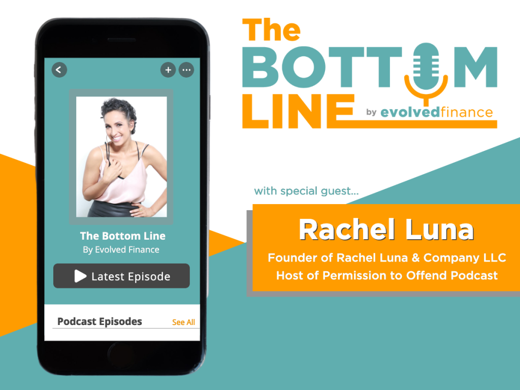 Rachel Luna on the The Bottom Line Podcast by Evolved Finance