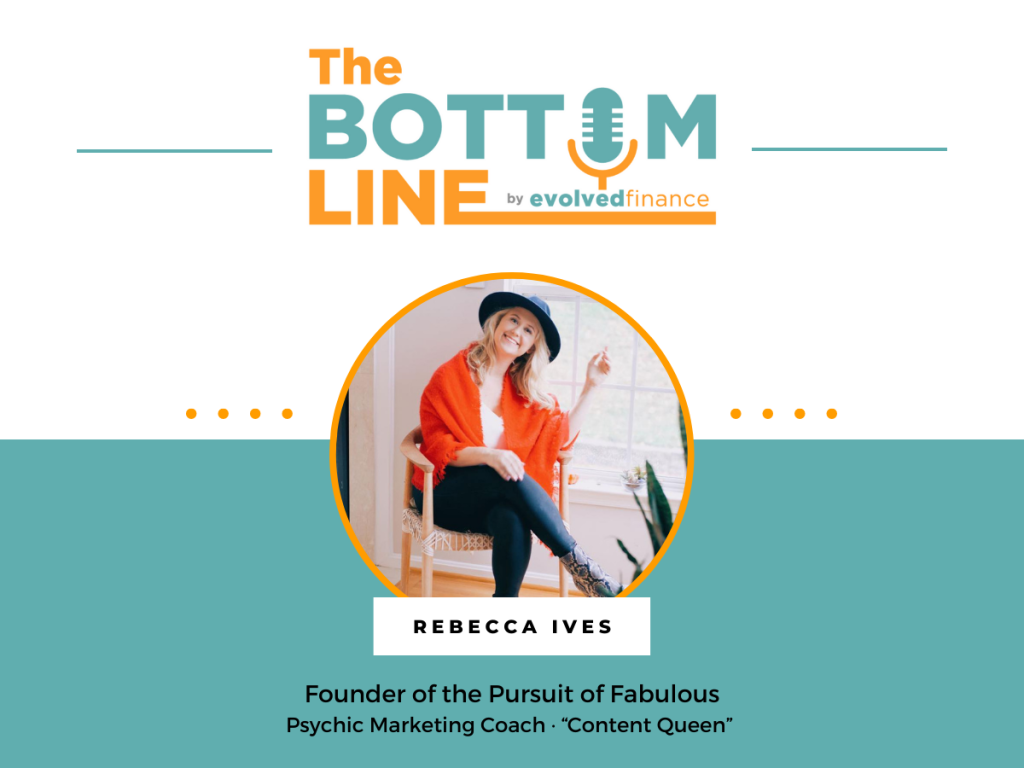 Rebecca Ives on the The Bottom Line Podcast by Evolved Finance