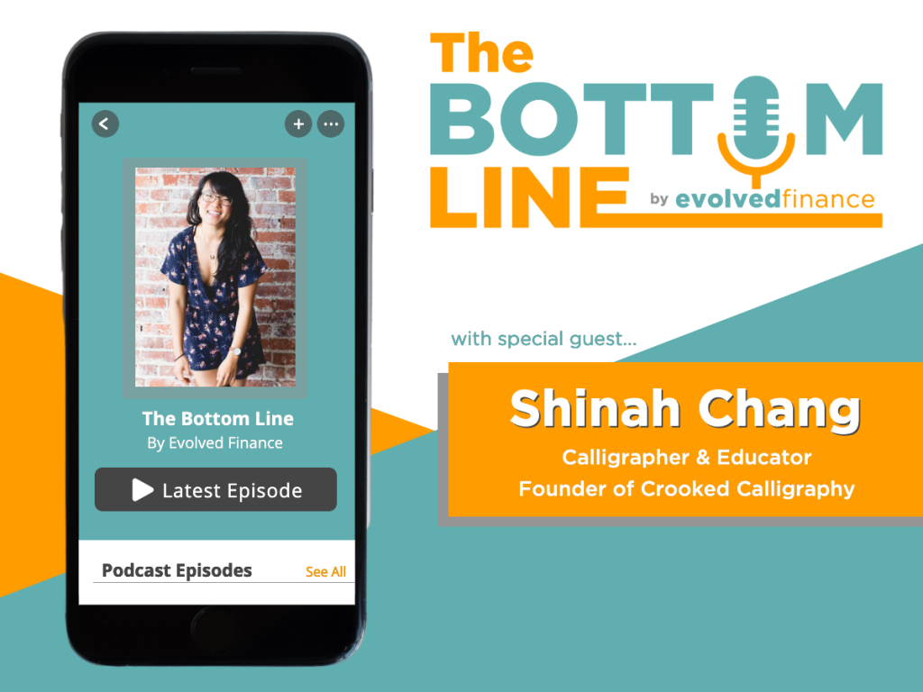 Shinah Chang on the The Bottom Line Podcast by Evolved Finance