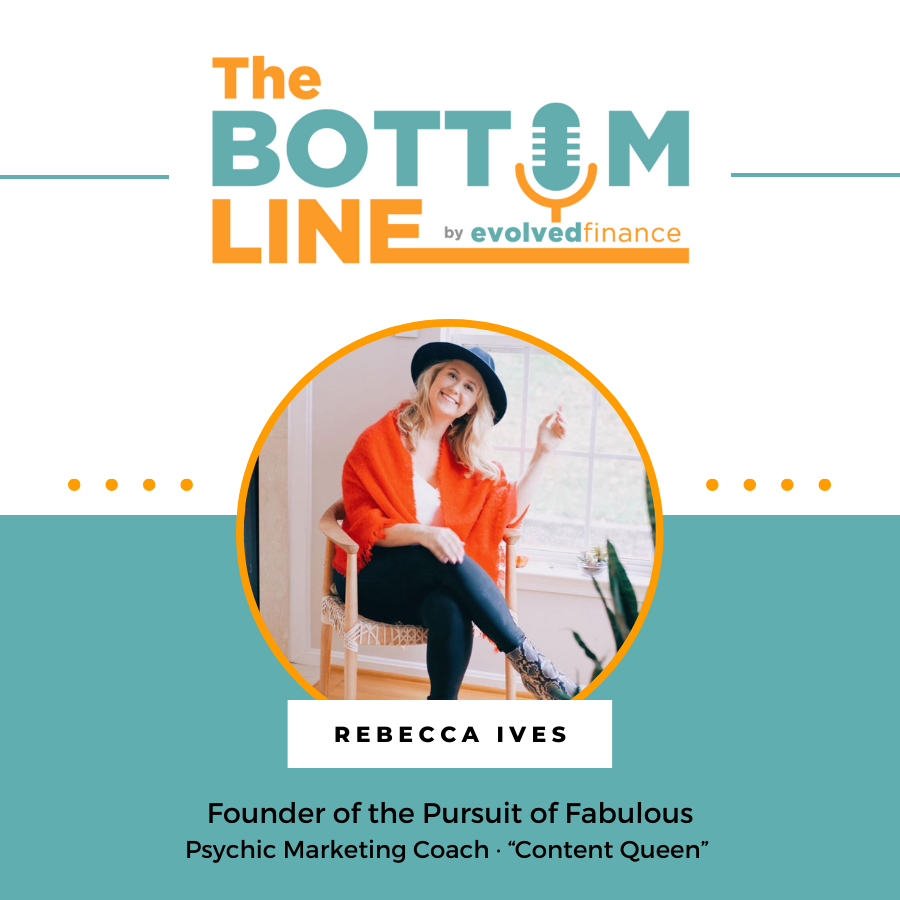 Rebecca Ives on the The Bottom Line Podcast by Evolved Finance